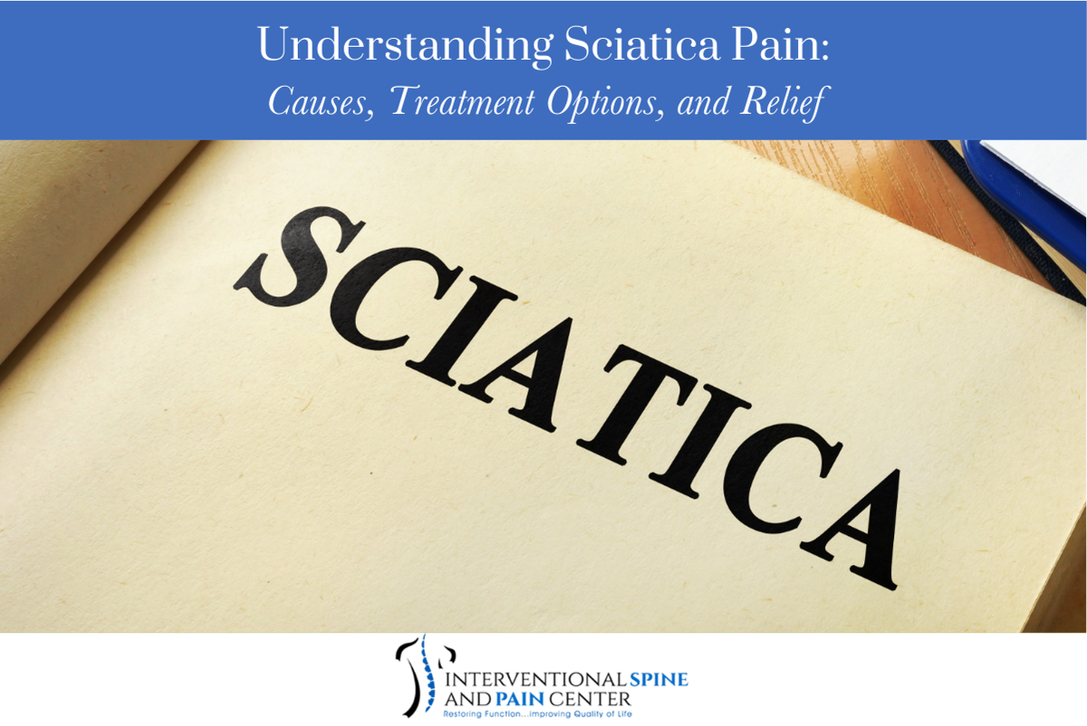 Understanding Sciatica Pain: Causes, Treatment Options, and Relief